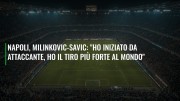 Napoli, Milinkovic-Savic: "Ho iniziato da attaccante, ho il tiro più forte al mondo"