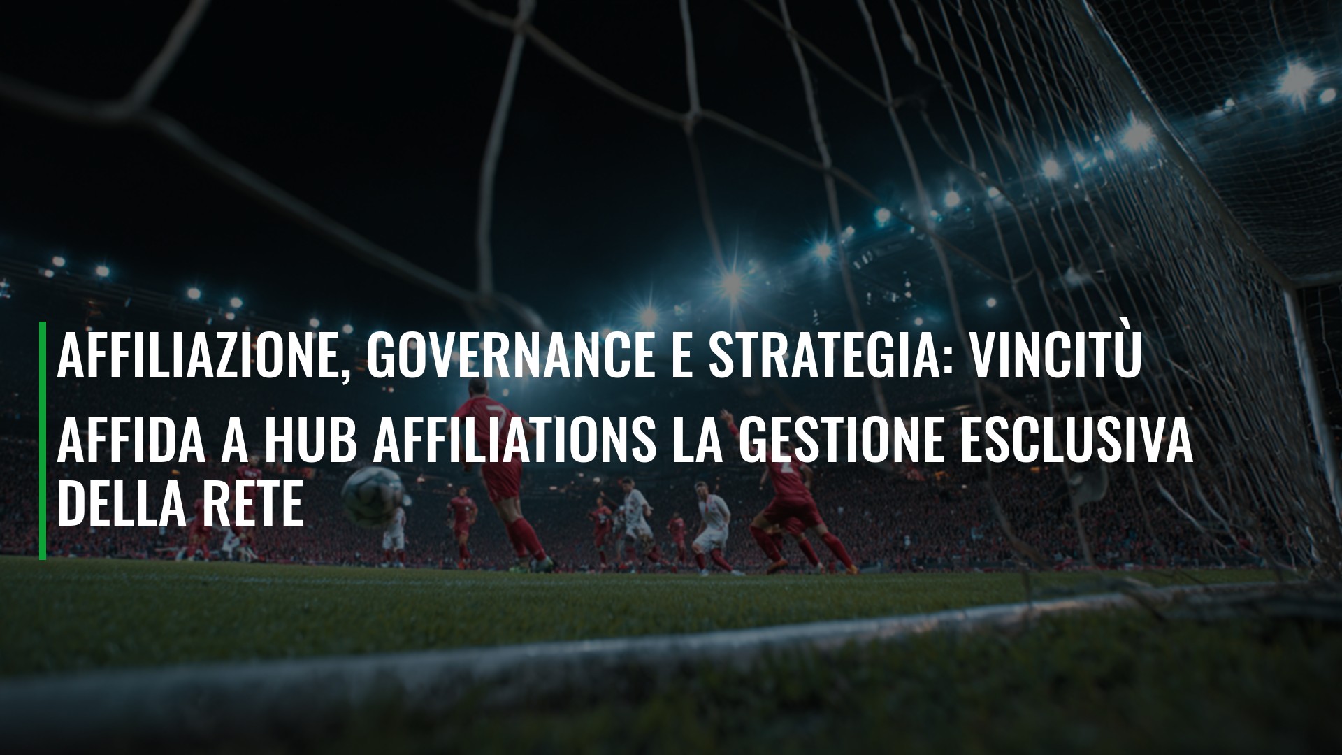 Affiliazione, governance e strategia: Vincitù affida a Hub Affiliations la gestione esclusiva della rete