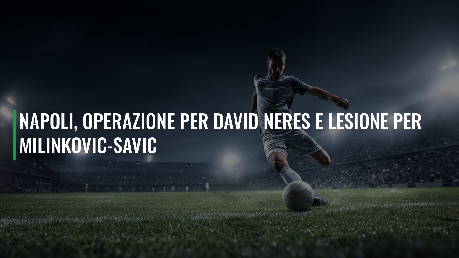 Napoli, operazione per David Neres e lesione per Milinkovic-Savic