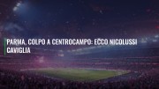 Parma, colpo a centrocampo: ecco Nicolussi Caviglia