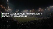 Europa League, le probabili formazioni di Maccabi Tel Aviv-Bologna