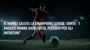 Il Napoli saluta la Champions League, Conte: "I ragazzi hanno dato tutto, peccato per gli infortuni"
