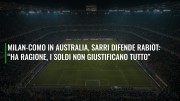 Milan-Como in Australia, Sarri difende Rabiot: “Ha ragione, i soldi non giustificano tutto”