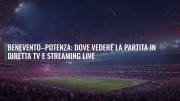 Benevento–Potenza: dove vedere la partita in diretta TV e streaming live