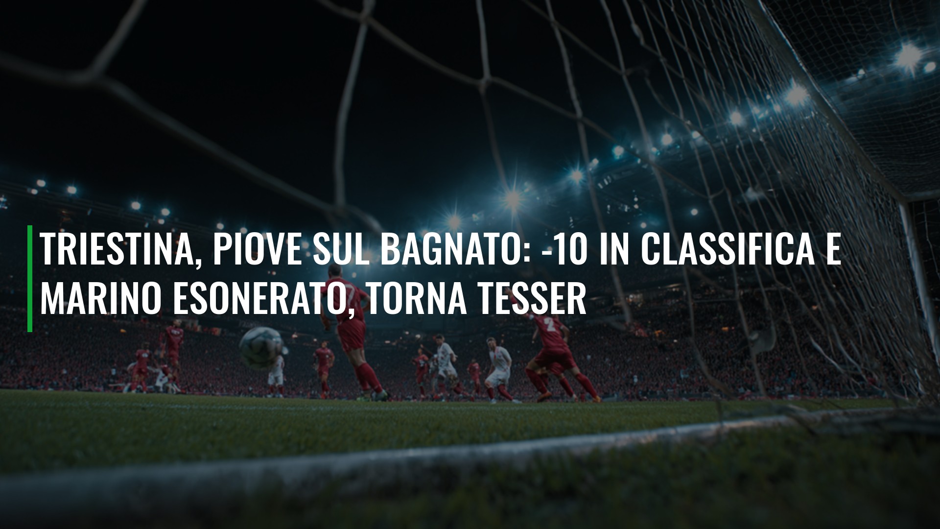 Triestina, piove sul bagnato: -10 in classifica e Marino esonerato, torna Tesser
