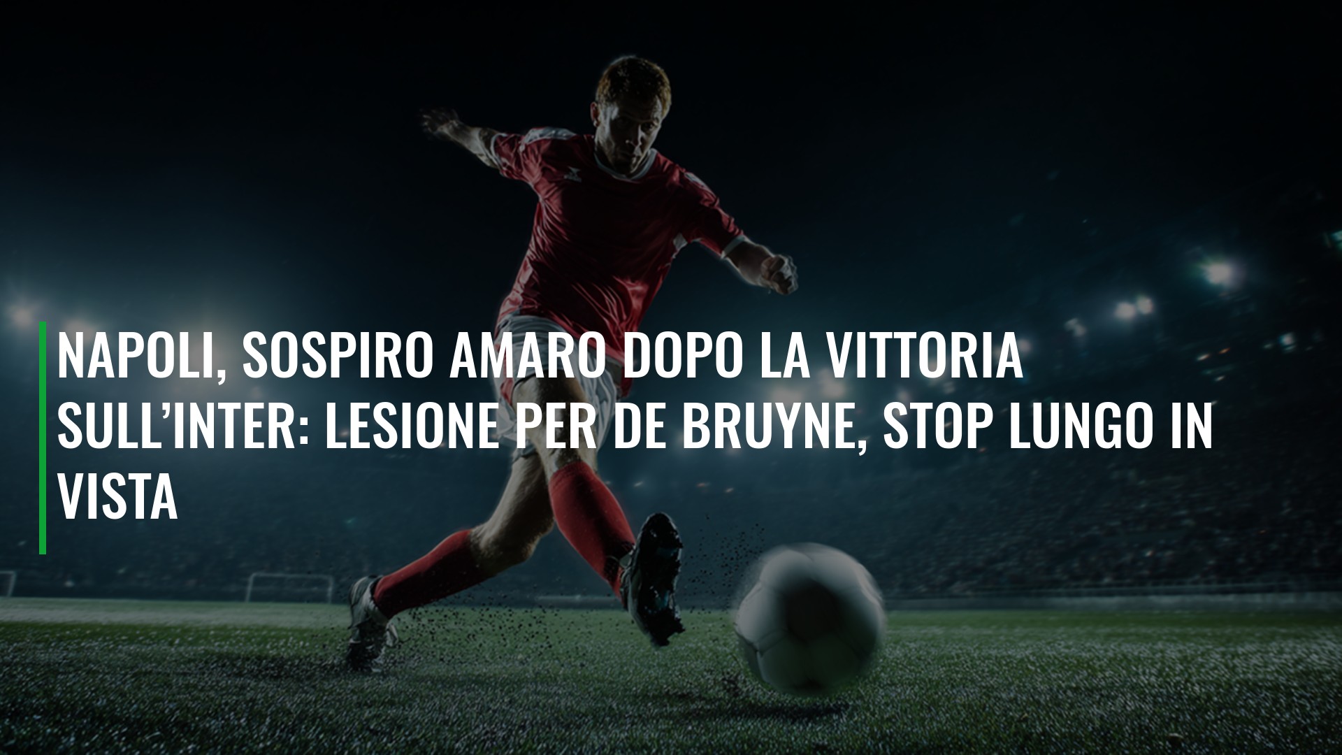 Napoli, sospiro amaro dopo la vittoria sull’Inter: lesione per De Bruyne, stop lungo in vista