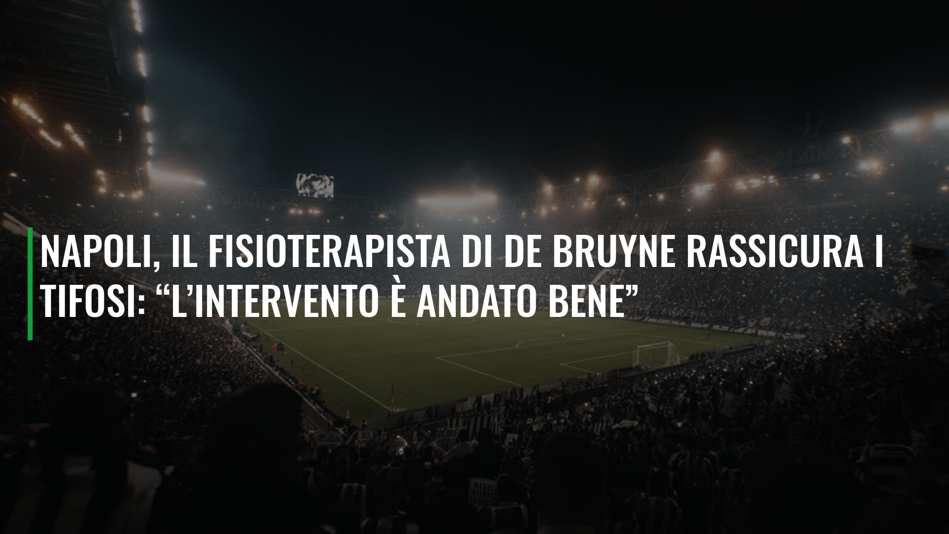 Napoli, il fisioterapista di De Bruyne rassicura i tifosi: “L’intervento è andato bene”