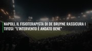 Napoli, il fisioterapista di De Bruyne rassicura i tifosi: “L’intervento è andato bene”