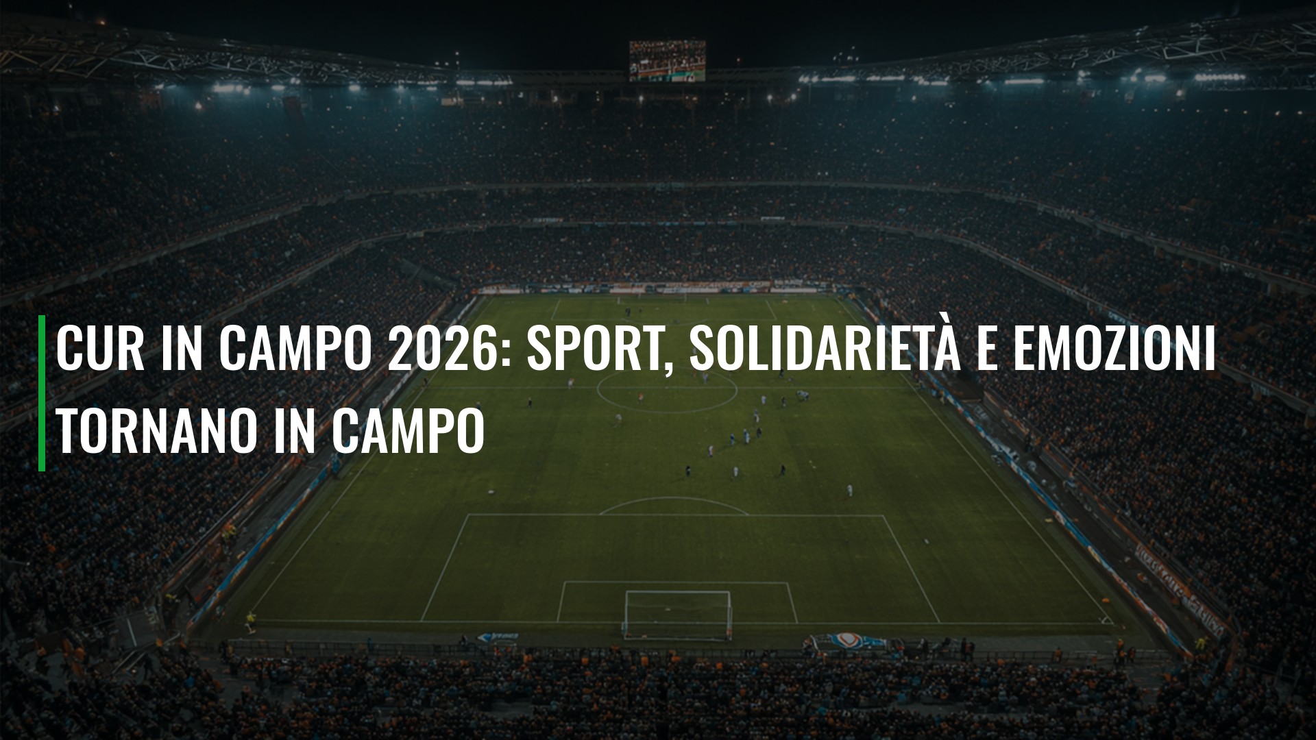 CUR in Campo 2026: sport, solidarietà e emozioni tornano in campo