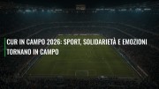 CUR in Campo 2026: sport, solidarietà e emozioni tornano in campo