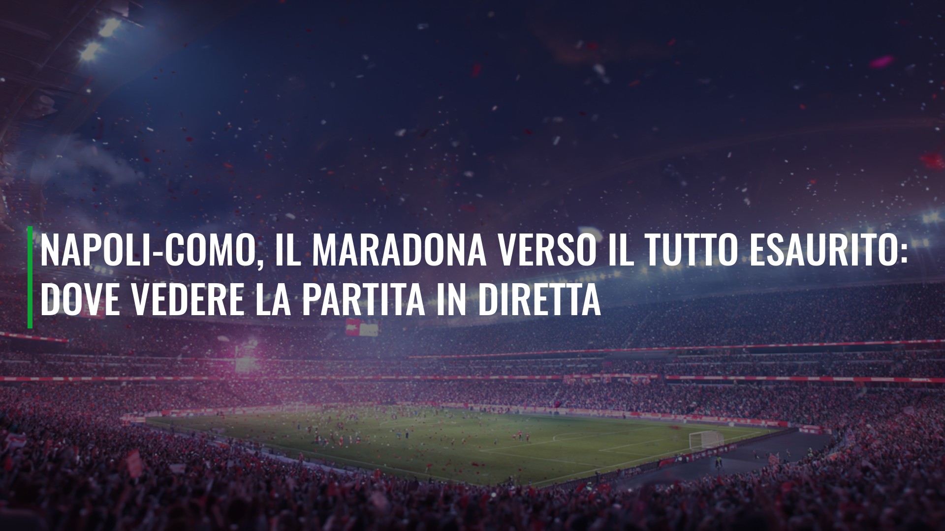 Napoli-Como, il Maradona verso il tutto esaurito: dove vedere la partita in diretta