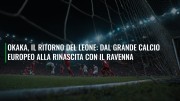 Okaka, il ritorno del leone: dal grande calcio europeo alla rinascita con il Ravenna