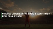 Ufficiale, la Fiorentina ha scelto il successore di Pioli: è Paolo Vanoli