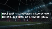 Pisa, è qui la festa: i nerazzurri vincono la prima partita del campionato con il primo gol in casa