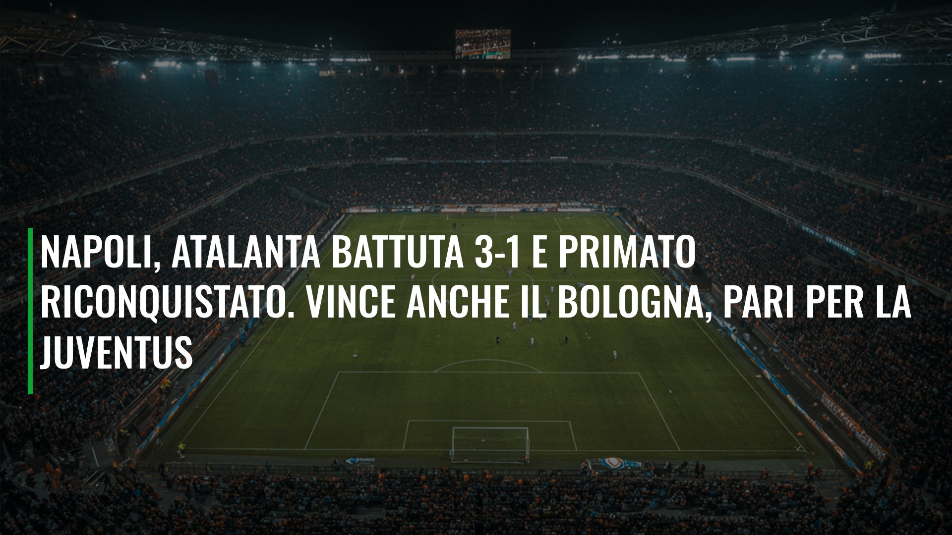 Napoli, Atalanta battuta 3-1 e primato riconquistato. Vince anche il Bologna, pari per la Juventus