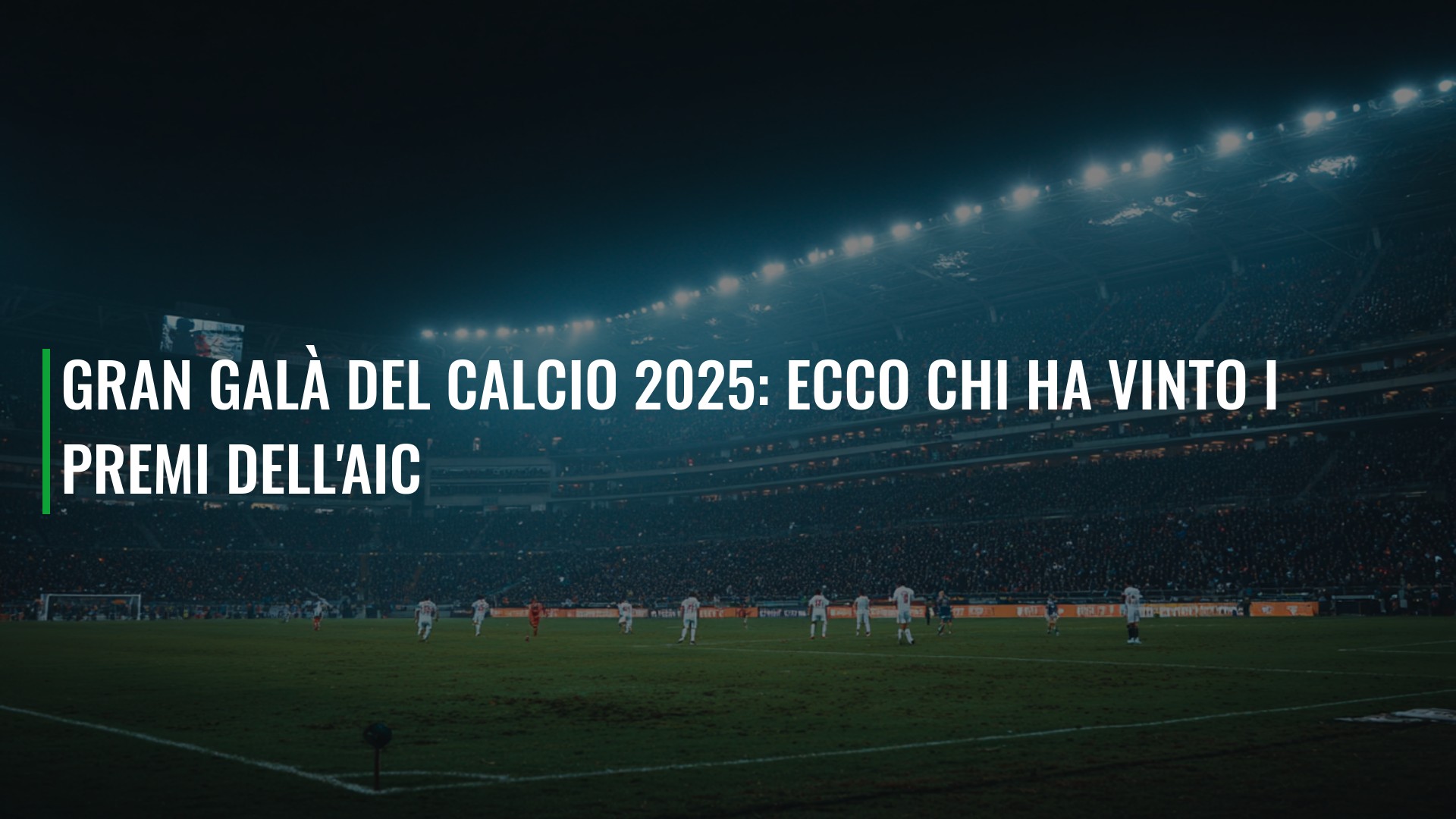 Gran Galà del Calcio 2025: ecco chi ha vinto i premi dell'Aic