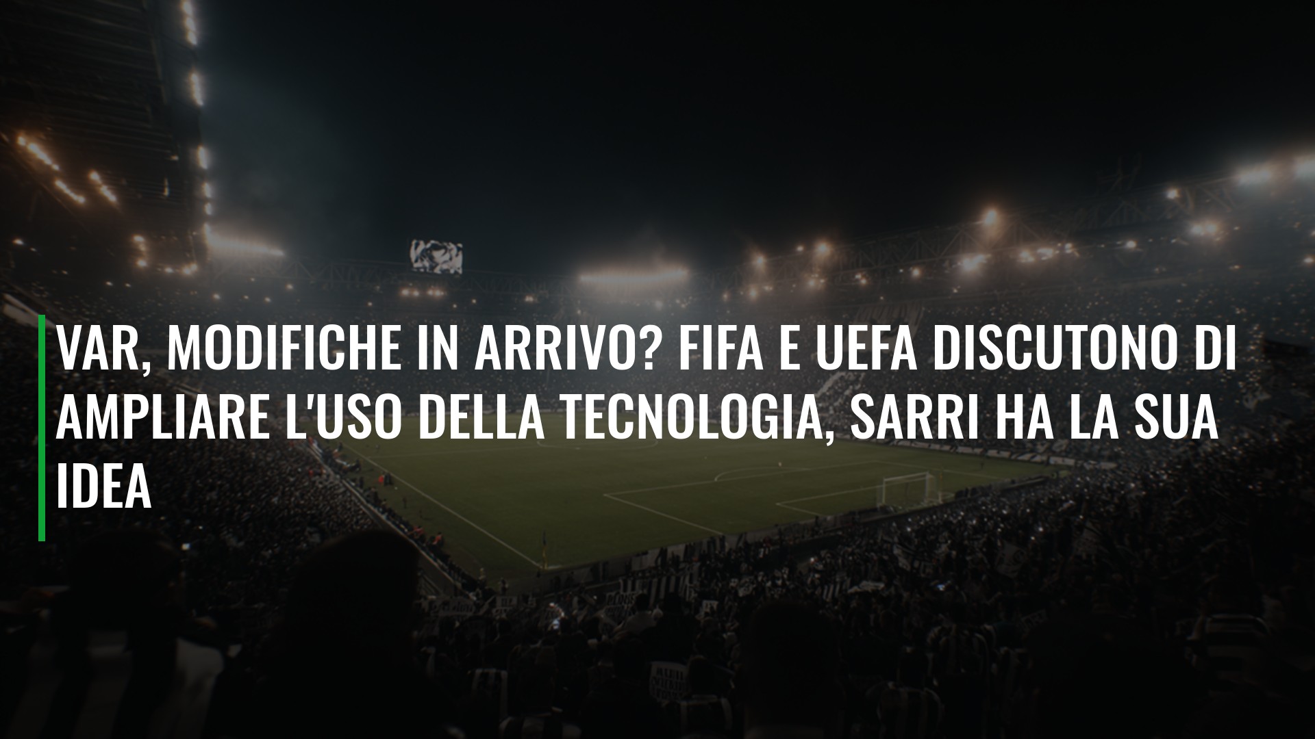Var, modifiche in arrivo? Fifa e Uefa discutono di ampliare l'uso della tecnologia, Sarri ha la sua idea