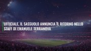 Ufficiale, il Sassuolo annuncia il ritorno nello staff di Emanuele Terranova