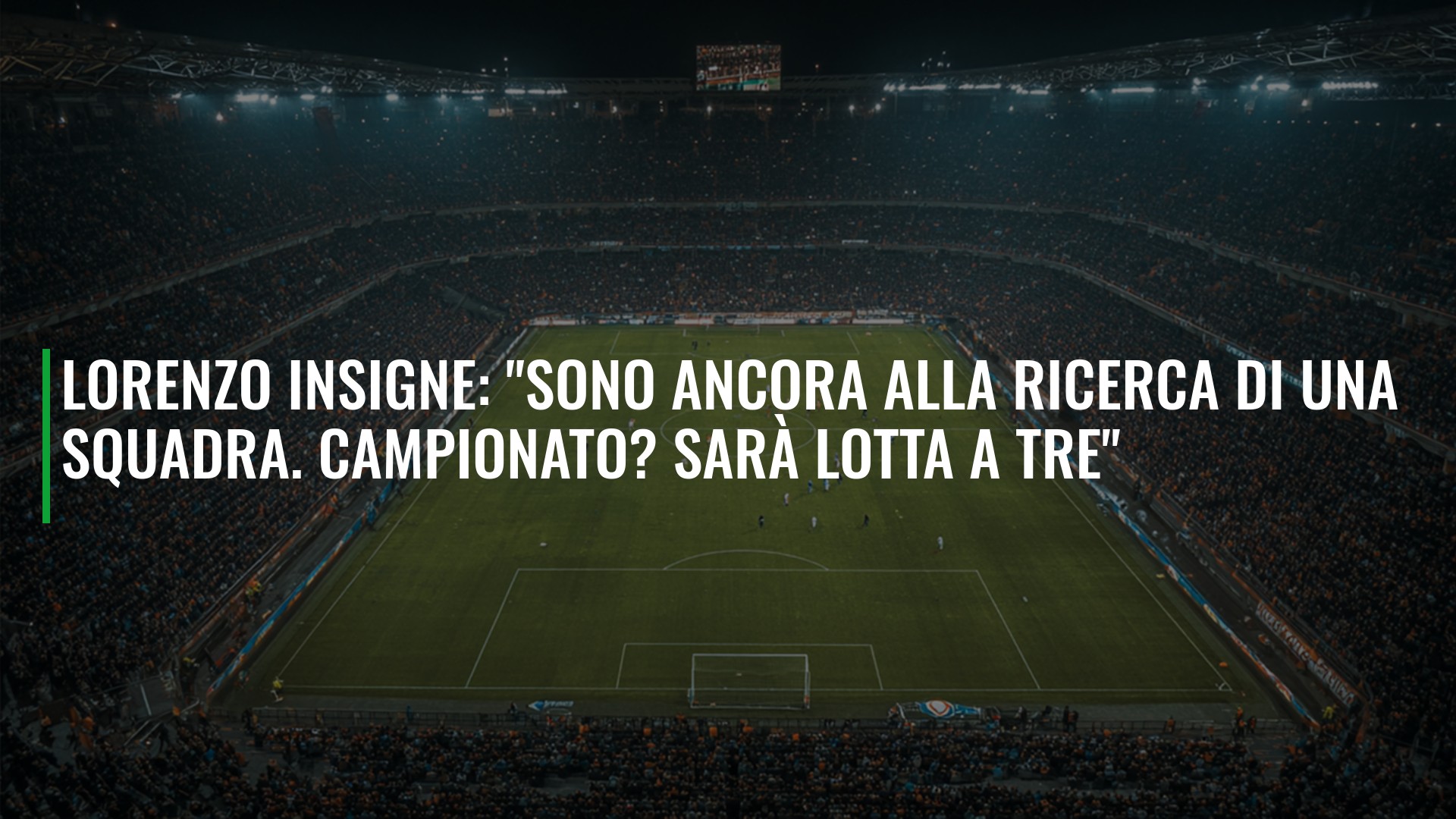 Lorenzo Insigne: "Sono ancora alla ricerca di una squadra. Campionato? Sarà lotta a tre"