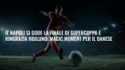 Il Napoli si gode la finale di Supercoppa e ringrazia Hojlund: magic moment per il danese