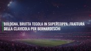Bologna, brutta tegola in Supercoppa: frattura della clavicola per Bernardeschi
