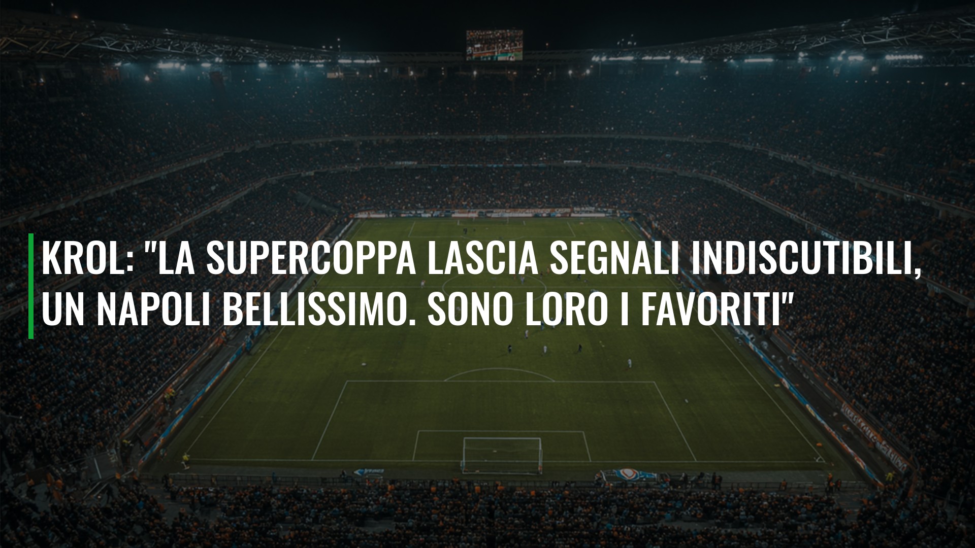 Krol: "La Supercoppa lascia segnali indiscutibili, un Napoli bellissimo. Sono loro i favoriti"