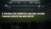Il Bologna esce sconfitto a San Siro, Italiano: "Abbiamo giocato una non partita"