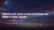 Mercato Lazio, scatta il piano B in entrata: nel mirino c'è Daniel Maldini