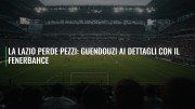 La Lazio perde pezzi: Guendouzi ai dettagli con il Fenerbahce