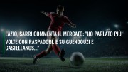 Lazio, Sarri commenta il mercato: "Ho parlato più volte con Raspadori. E su Guendouzi e Castellanos..."