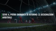 Serie A, prima giornata di ritorno: le designazioni arbitrali