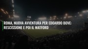 Roma, nuova avventura per Edoardo Bove: rescissione e poi il Watford