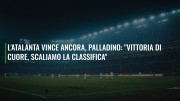L'Atalanta vince ancora, Palladino: "Vittoria di cuore, scaliamo la classifica"