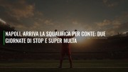 Napoli, arriva la squalifica per Conte: due giornate di stop e super multa