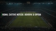 Roma, cattive notizie: Dovbyk si opera