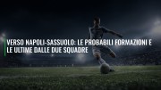 Verso Napoli-Sassuolo: le probabili formazioni e le ultime dalle due squadre