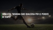 Spalletti: "Bisogna fare qualcosa per le perdite di tempo"
