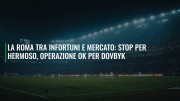 La Roma tra infortuni e mercato: stop per Hermoso, operazione ok per Dovbyk